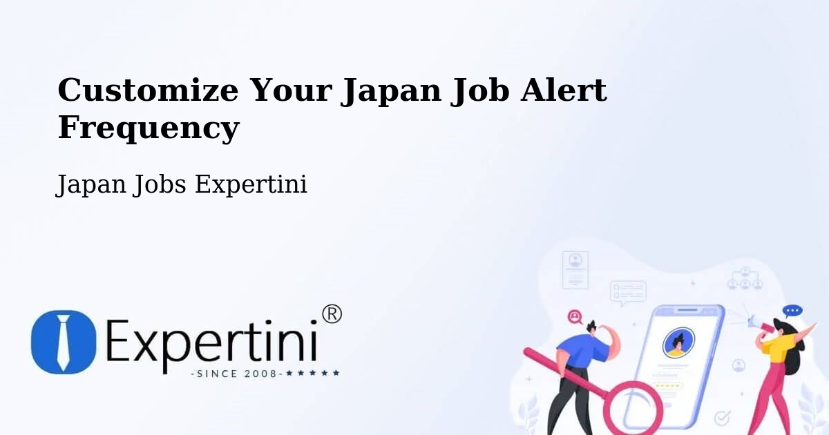 Customize Your Japan Job Alert Frequency - Japan Jobs Expertini